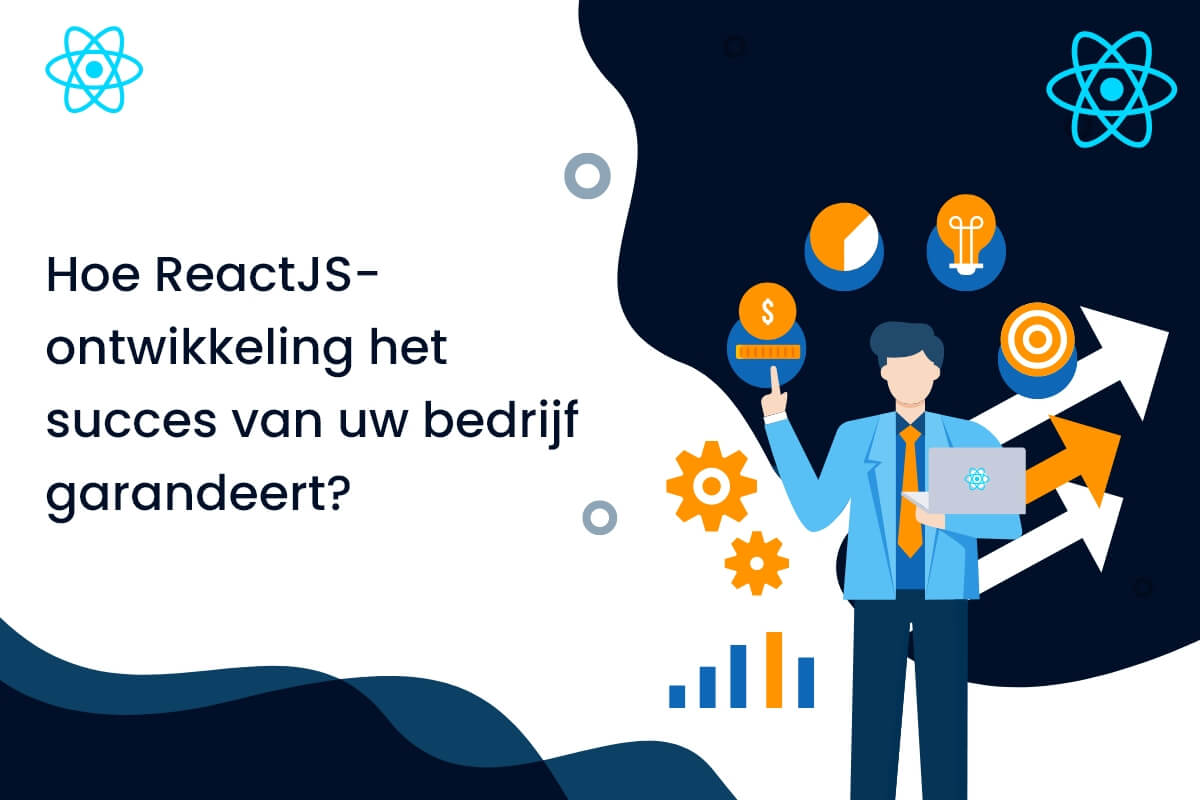 Hoe ReactJS-ontwikkeling het succes van uw bedrijf garandeert?
